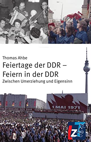 Stock image for Feiertage der DDR - Feiern in der DDR: Zwischen Umerziehung und Eigensinn for sale by medimops