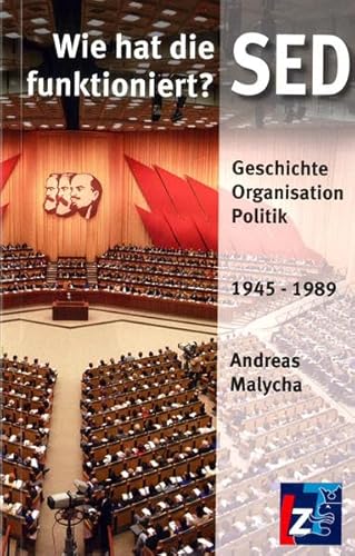 Stock image for Wie hat die SED funktioniert?: Geschichte - Organisation - Politik 1945 bis 1989 for sale by medimops