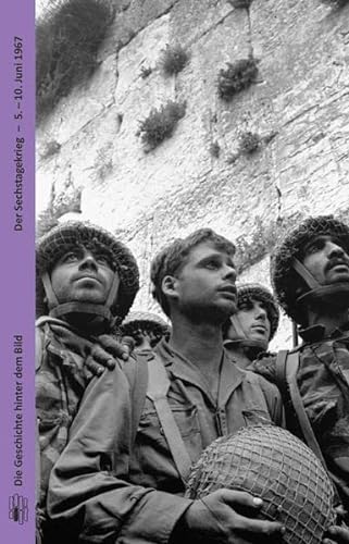 9783946939382: Der Sechstagekrieg: 5.–10. Juni 1967 (Die Geschichte hinter dem Bild)