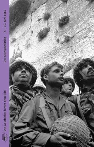 Imagen de archivo de Der Sechstagekrieg: 5.?10. Juni 1967 (Die Geschichte hinter dem Bild) a la venta por medimops