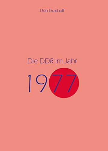 Imagen de archivo de Die DDR im Jahr 1977: Zwischen Routine und Resignation (Jahresband der DDR) a la venta por medimops