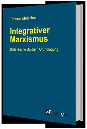 Stock image for Integrativer Marxismus: Dialektische Studien. Grundlegung for sale by medimops