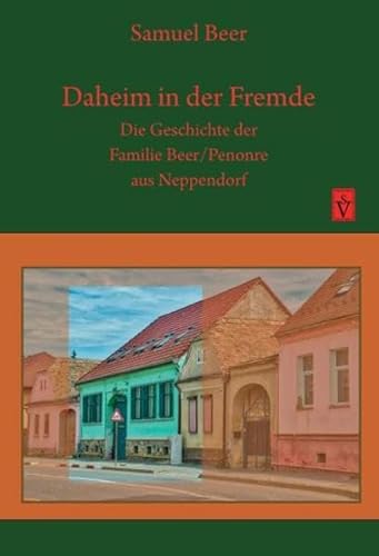 Beispielbild fr Daheim in der Fremde: Die Geschichte der Familie Beer/Penonre aus Neppendorf zum Verkauf von medimops