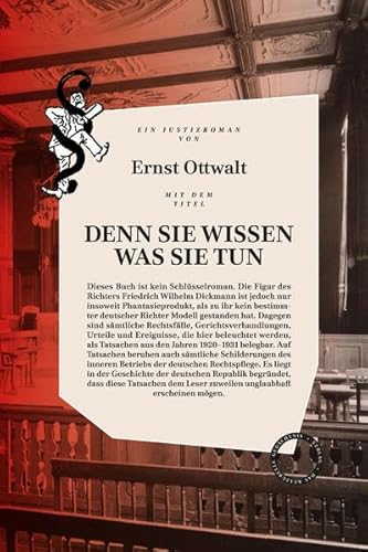 9783946990123: DENN SIE WISSEN WAS SIE TUN: Ein deutscher Justizroman. Mit einer zeitgenssischen Rezension von Kurt Tucholsky