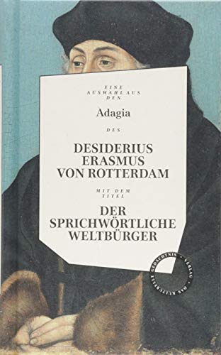 Beispielbild fr Desiderius Erasmus: Der sprichwrtliche Weltbrger: Herausgegeben und bevorwortet von Wolfgang Hrner und Tobias Roth zum Verkauf von medimops