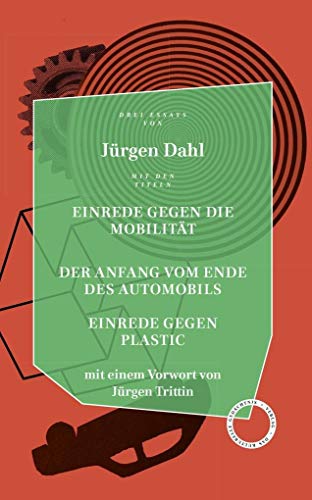 9783946990390: Einrede gegen die Mobilitt / Der Anfang vom Ende des Automobils / Einrede gegen Plastic: Essays