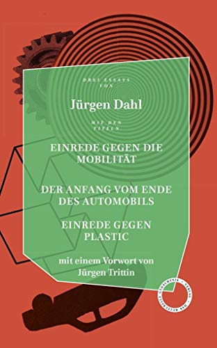 9783946990390: Einrede gegen Die Mobilitt. Der Anfang vom Ende des Automobils. Einrede gegen Plastic. Essays.
