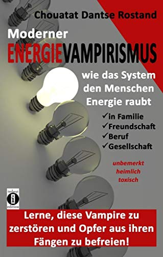 Beispielbild fr Moderner VAMPIRISMUS - ENERGIERAUB von Mensch zu Mensch - unbemerkt, heimlich, toxisch: Werde Vampirj?ger! Lerne Vampire zu zerst?ren und Opfer aus . und Opfer aus ihren F?ngen zu befreien! zum Verkauf von Reuseabook