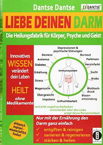 Beispielbild fr Liebe deinen Darm: die Heilungsfabrik fr Krper, Psyche und Geist: Innovatives Wissen verndert dein Leben & heilt Diabetes und vieles mehr. Afrikanisch inspiriert - wissenschaftlich fundiert zum Verkauf von suspiratio - online bcherstube