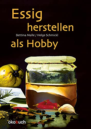 Imagen de archivo de Essig herstellen als Hobby a la venta por GreatBookPrices