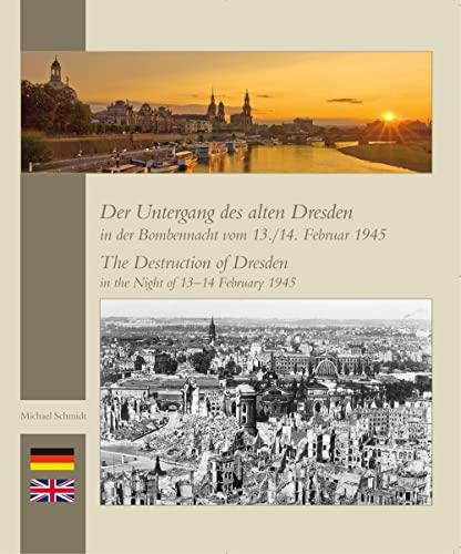 9783947028092: Der Untergang des alten Dresden in der Bombennacht vom 13./14. Februar 1945: The Destruction of Dresden in the Night of 13-14 February 1945
