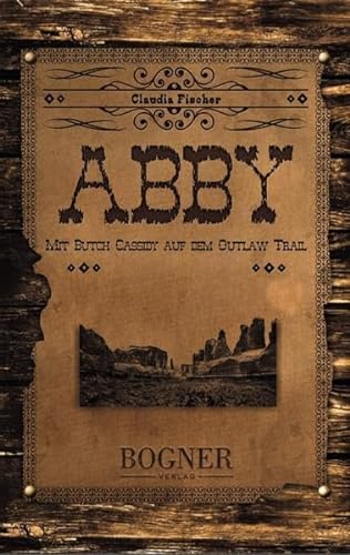 Beispielbild fr Abby: Mit Butch Cassidy auf dem Outlaw Trail zum Verkauf von medimops