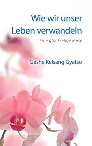 Beispielbild fr Wie wir unser Leben verwandeln: Eine glckselige Reise zum Verkauf von medimops