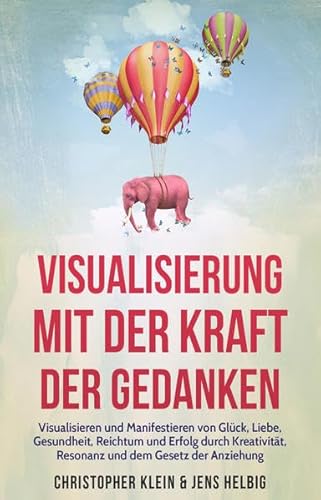 Imagen de archivo de Visualisierung mit der Kraft der Gedanken: Visualisieren und Manifestieren von Glck, Liebe, Gesundheit, Reichtum und Erfolg durch Kreativitt, Resonanz und dem Gesetz der Anziehung (German Edition) a la venta por Books Unplugged