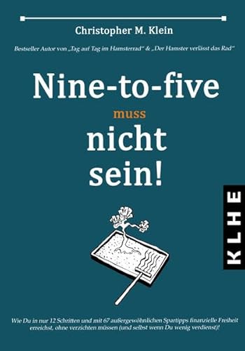 Stock image for Nine-to-five muss nicht sein!: Eine unfehlbare Anleitung zu finanzieller Freiheit und sicherem Vermgensaufbau durch passives Einkommen for sale by medimops