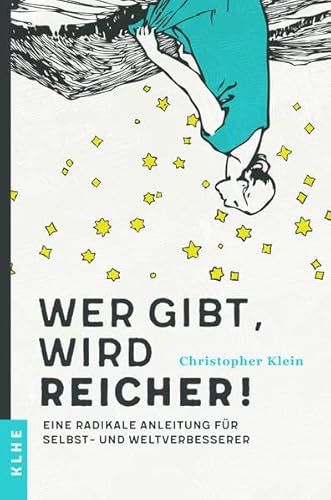 Beispielbild fr Wer gibt, wird reicher!: Eine radikale Anleitung fr Selbst- und Weltverbesserer zum Verkauf von medimops