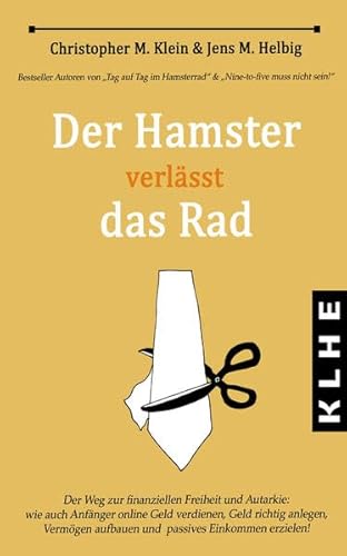 Stock image for Der Hamster verlsst das Rad: Der Weg zur finanziellen Freiheit und Autarkie - wie auch Anfnger online Geld verdienen, Geld richtig anlegen, Vermgen aufbauen und passives Einkommen erzielen! for sale by medimops