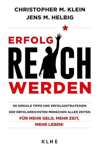 Stock image for Erfolgreich werden: 99 geniale Tipps und Erfolgsstrategien der erfolgreichsten Menschen aller Zeiten fr mehr Geld, mehr Zeit, mehr Leben! for sale by medimops