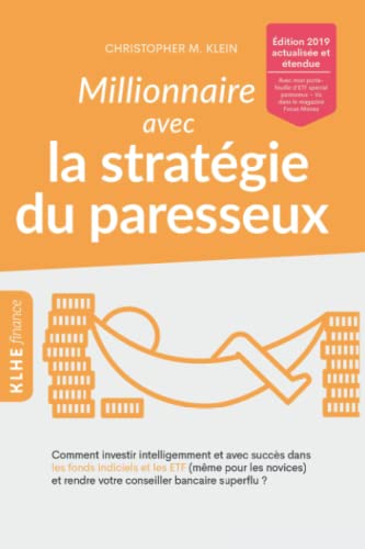 Stock image for Millionnaire avec la stratgie du paresseux Comment investir intelligemment et avec succs dans les fonds indiciels et les ETF (mme pour les novices) et rendre votre conseiller bancaire superflu ? for sale by Buchpark