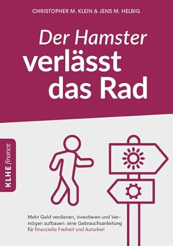 Stock image for Der Hamster verlsst das Rad: Mehr Geld verdienen, investieren und Vermgen aufbauen: eine Gebrauchsanleitung fr finanzielle Freiheit und Autarkie! for sale by medimops