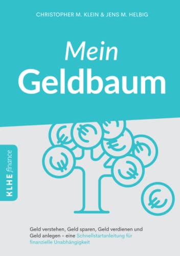Stock image for Mein Geldbaum: Geld verstehen, Geld sparen, Geld verdienen und Geld anlegen - eine Schnellstartanleitung fr finanzielle Unabhngigkeit (German Edition) for sale by GF Books, Inc.