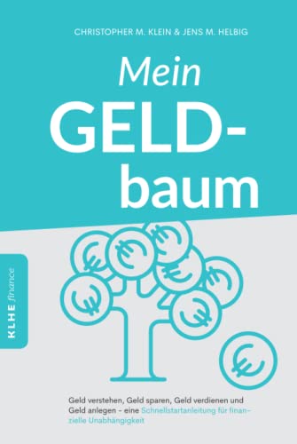 Stock image for Mein Geldbaum: Geld verstehen, Geld sparen, Geld verdienen und Geld anlegen - eine Schnellstartanleitung fr finanzielle Unabhngigkeit for sale by Revaluation Books