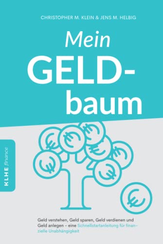 Stock image for Mein Geldbaum: Geld verstehen, Geld sparen, Geld verdienen und Geld anlegen - eine Schnellstartanleitung fr finanzielle Unabhngigkeit (German Edition) for sale by GF Books, Inc.