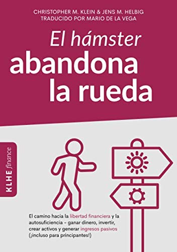 Stock image for El hmster abandona la rueda: El camino hacia la libertad financiera y la autosuficiencia - ganar dinero, invertir, crear activos y generar ingresos pasivos (incluso para principiantes!) for sale by Revaluation Books