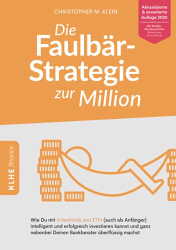 Beispielbild fr Die Faulbr-Strategie zur Million: Wie Du mit Indexfonds und ETFs (auch als Anfnger) intelligent und erfolgreich investieren kannst und ganz nebenbei . finance / Finanzielle Freiheit erreichen) zum Verkauf von medimops