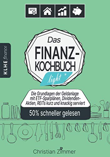 Beispielbild fr Das Finanzkochbuch light: Die Grundlage der Geldanlage mit ETF-Sparplnen, Dividenden-Aktien, REITs kurz und knackig serviert zum Verkauf von medimops