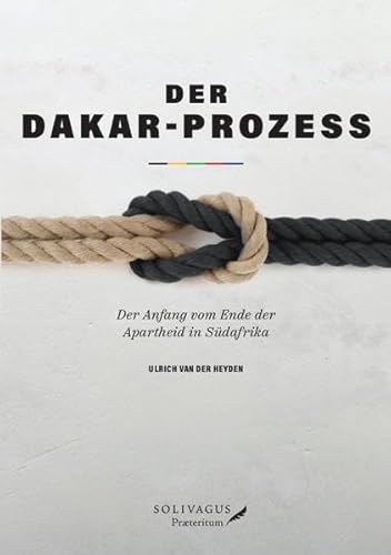 9783947064014: Der Dakar-Prozess: Der Anfang vom Ende der Apartheid in Sudafrika.