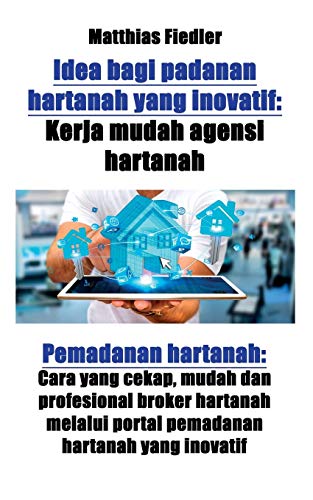 Stock image for Idea bagi padanan hartanah yang inovatif: Kerja mudah agensi hartanah: Pemadanan hartanah: Cara yang cekap, mudah dan profesional broker hartanah . hartanah yang inovatif (Malay Edition) [Soft Cover ] for sale by booksXpress