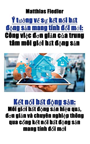 Stock image for Y tuong ve su ket noi bat dong san mang tinh doi moi: Cong viec don gian cua trung tam moi gioi bat dong san: Ket noi bat dong san: Moi gioi bat dong . san mang tinh doi moi (Vietnamese Edition) [Soft Cover ] for sale by booksXpress