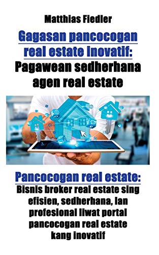 Stock image for Gagasan pancocogan real estate inovatif: Pagawean sedherhana agen real estate: Pancocogan real estate: Bisnis broker real estate sing efisien, . real estate kang inovatif (Javanese Edition) [Soft Cover ] for sale by booksXpress