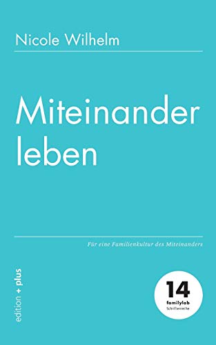 Beispielbild fr Miteinander leben: Fr eine Familienkultur des Miteinanders zum Verkauf von medimops