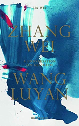 9783947127108: Zhang Wei / Wang Luyan: A conversation by Jia Wei