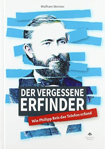 9783947140046: Der vergessene Erfinder: Wie Philipp Reis das Telefon erfand