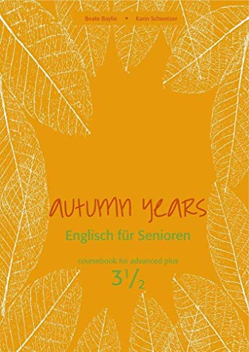 9783947159482: Autumn Years - Englisch fr Senioren 3 1/2 - Advanced Plus - Coursebook: Coursebook for Advanced Plus - Buch mit Audio-CD und MP3-Download