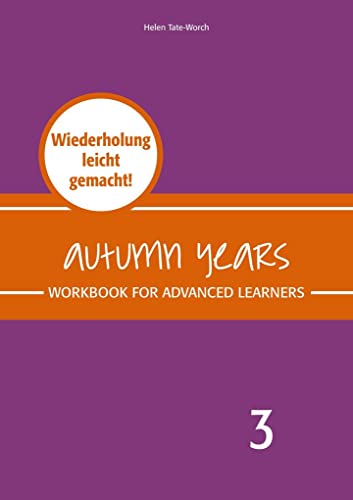 Imagen de archivo de Autumn Years - Englisch fr Senioren 3 - Advanced Learners - Workbook: Workbook for Advanced Learners - Wiederholung leicht gemacht! a la venta por Revaluation Books