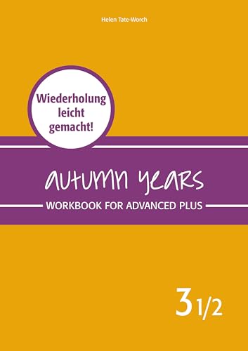 Imagen de archivo de Autumn Years - Englisch fr Senioren 3 1/2 - Advanced Plus - Workbook: Workbook for Advanced Plus - Wiederholung leicht gemacht! a la venta por Revaluation Books