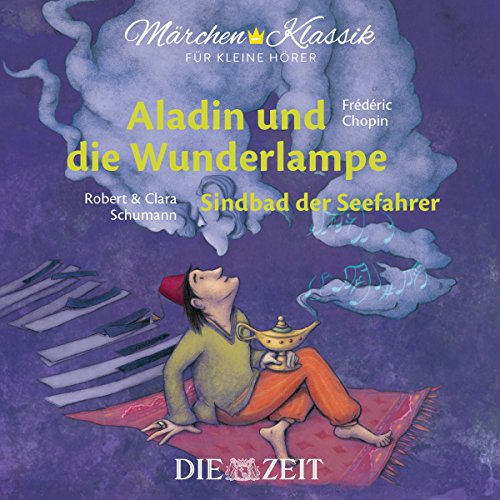 Imagen de archivo de Mrchen-Klassik fr kleine Hrer: Aladin und die Wunderlampe & Sindbad der Seefahrer (Mrchen-Klassik fr kleine Hrer Die ZEIT-Edition / Bekannte Mrchen mit der schnsten Klassik) a la venta por medimops