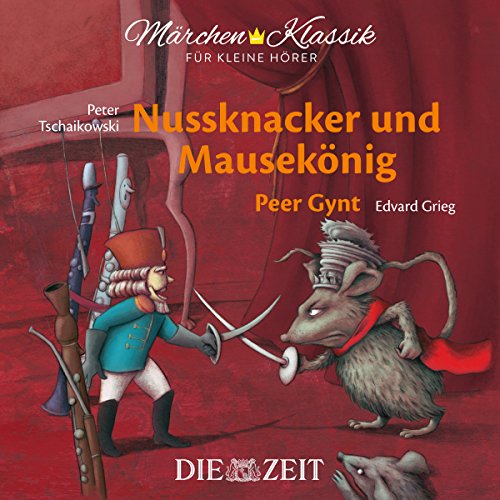 Imagen de archivo de Mrchen-Klassik fr kleine Hrer: Nussknacker und Mauseknig & Peer Gynt (Mrchen-Klassik fr kleine Hrer Die ZEIT-Edition / Bekannte Mrchen mit der schnsten Klassik) a la venta por medimops