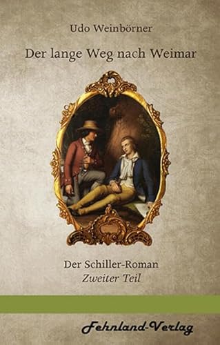 9783947220526: Der lange Weg nach Weimar: Der Schiller-Roman. Zweiter Teil