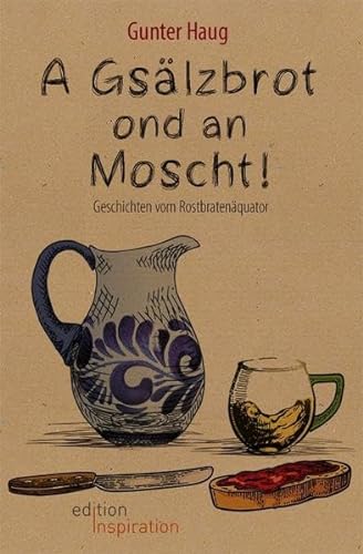 Stock image for A Gslzbrot ond an Moscht: Geschichten vom Rostbratenquator for sale by medimops