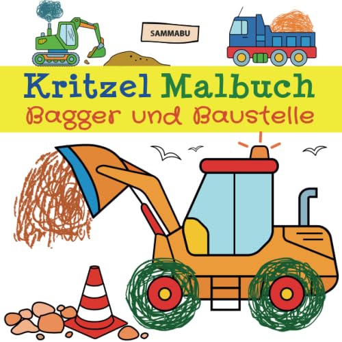 Stock image for Kritzel Malbuch Bagger und Baustelle: Fahrzeuge und Baustellen-Motive zum kreativen Kritzeln und Ausmalen (German Edition) for sale by Books Unplugged