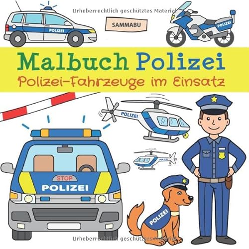 Stock image for Malbuch Polizei: Polizei-Fahrzeuge im Einsatz zum Ausmalen, Kritzeln und Entdecken (German Edition) for sale by GF Books, Inc.