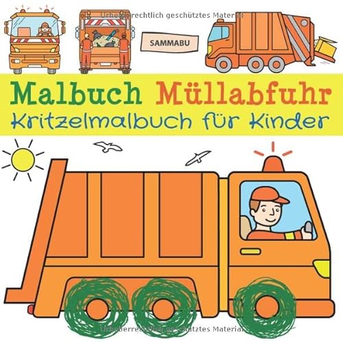 Stock image for Malbuch Mllabfuhr - Kritzelmalbuch fr Kinder: Fahrzeuge und Maschinen von Mllauto bis Kehrmaschine zum kreativen Kritzeln und Ausmalen (German Edition) for sale by Books Unplugged
