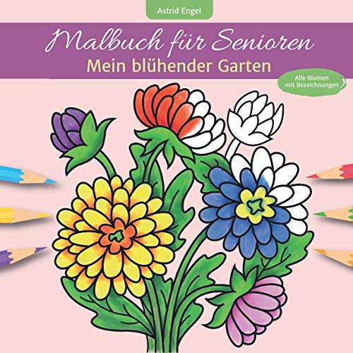 Beispielbild fr Malbuch fr Senioren - Mein blhender Garten (Alle Blumen mit Bezeichnungen) (German Edition) zum Verkauf von GF Books, Inc.