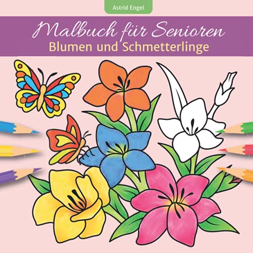 Beispielbild fr Malbuch fr Senioren - Blumen und Schmetterlinge (German Edition) zum Verkauf von Books Unplugged