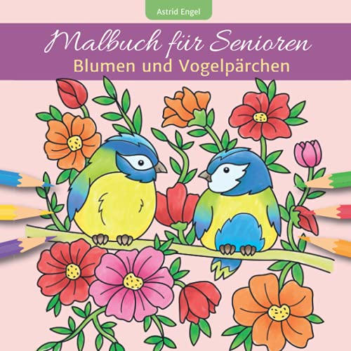 Beispielbild fr Malbuch fr Senioren - Blumen und Vogelprchen (German Edition) zum Verkauf von Books Unplugged